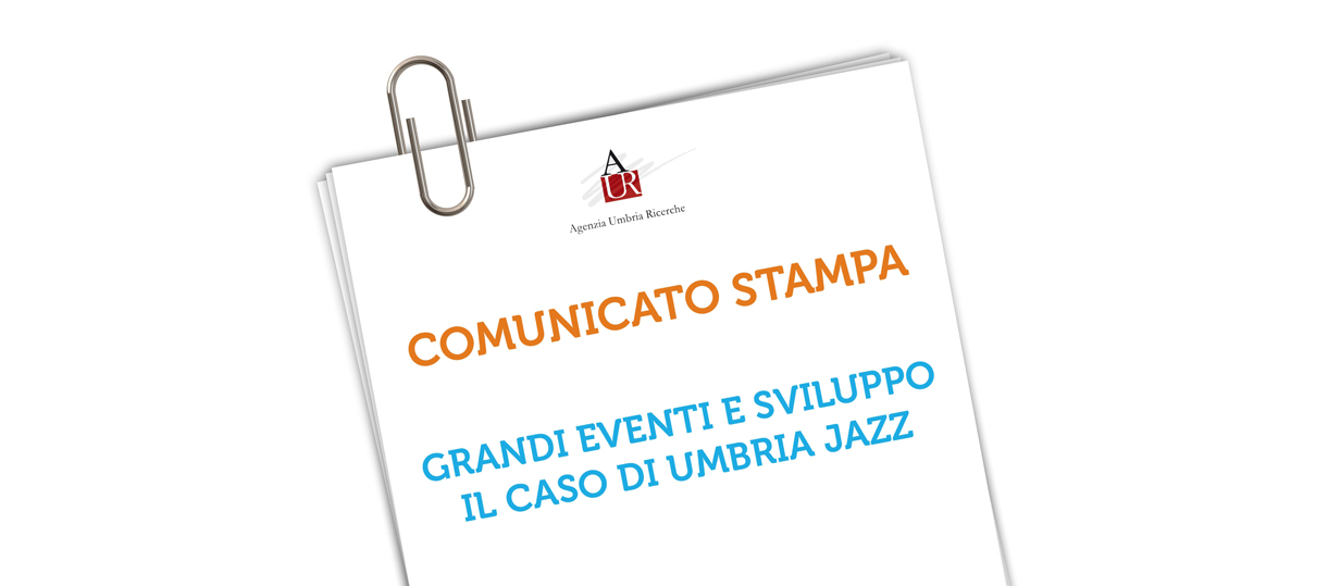 Comunicato stampa AUR – Presentazione della Ricerca: “Grandi eventi e sviluppo. Il caso di Umbria Jazz”